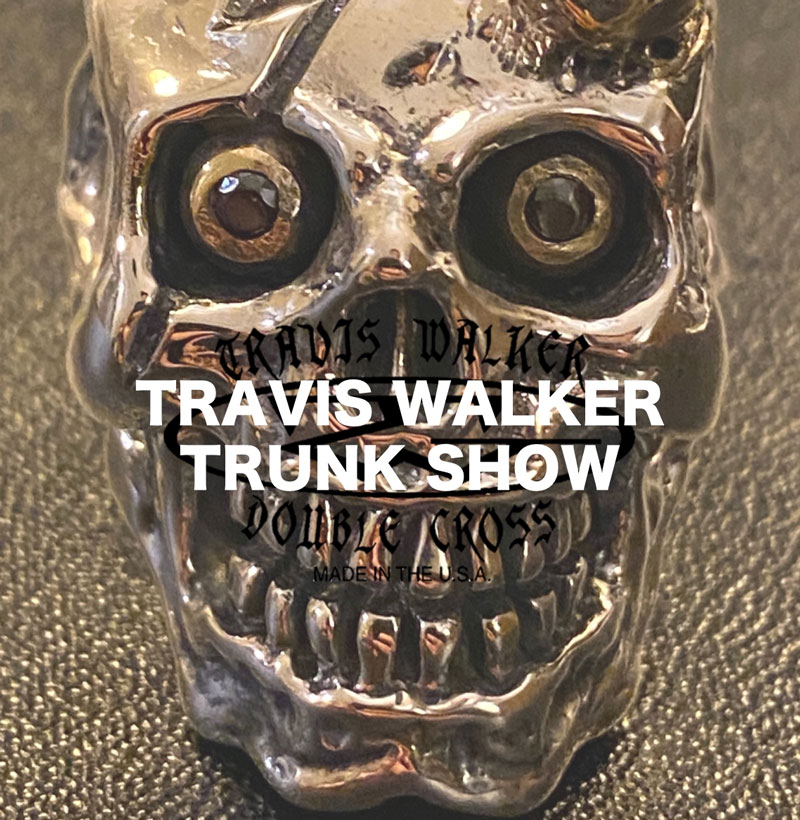「TRAVIS WALKER TRUNK SHOW 2021」 